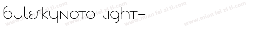 buleskynoto light字体转换